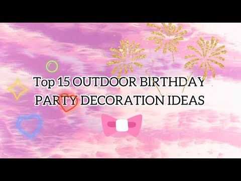 Top 15 Affordable Outdoor Birthday Party Decoration ideas🎀💓