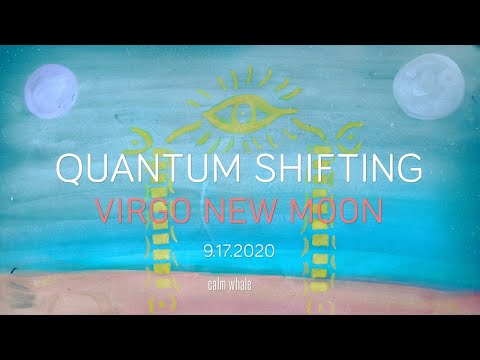 Quantum Shifting: Virgo New Moon 9.17.2020  Shifting To Desired Reality | Live Meditation