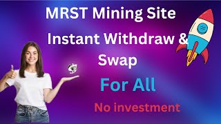 Instant Withdraw & Swap MRST Mining Site || No Investment #instantloot #mining