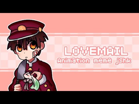 LOVEMAIL |[meme Animation]| jibaku shounen hanako-kun ♡ [JSHK]♡