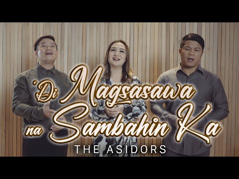 'Di Magsasawa na Sambahin Ka - THE ASIDORS 2023 | Christian Praise & Worship Songs