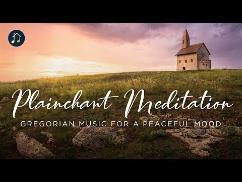 Plainchant Meditation - Gregorian Music for a Peaceful Mood