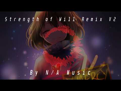 N/A - Strength of will remix V2 (Frisk Megalovania)