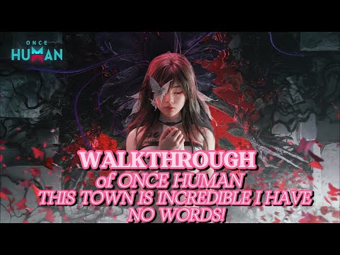 ONCE HUMAN -  THIS TOWN IS INCREDIBLE I HAVE NO WORDS!   - WALKTHROUGH PART 9 #oncehuman