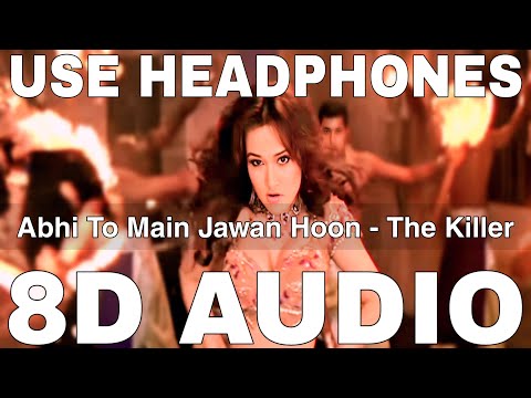 Abhi To Main Jawan Hoon (8D Audio) || The Killer || Alisha Chinai || Nisha Kothari || Sajid–Wajid