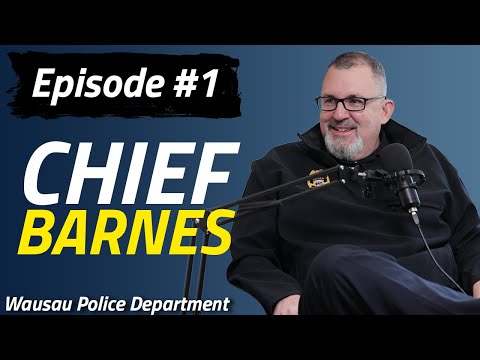 Wausau PD Podcast | Episode 1 | Meet Chief Barnes