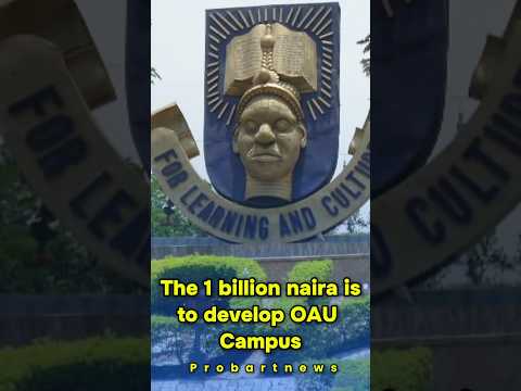 Is 1 billion naira enough for this OAU CAMPUS BEAUTIFY PROJECT #oau #probartnews #tinubu #1billion