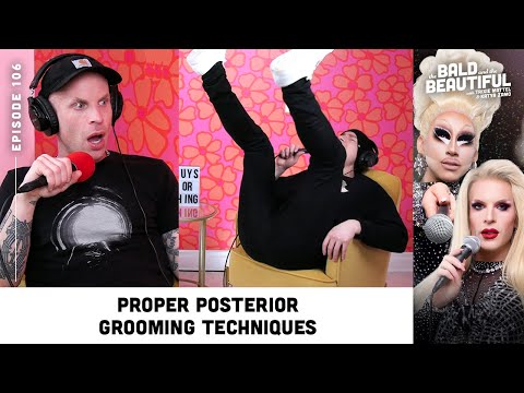 Proper Posterior Grooming Techniques with Trixie and Katya | The Bald and the Beautiful Podcast