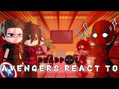 Avengers react to Deadpool // Gacha React // Wade Wilson // Ryan Reynolds