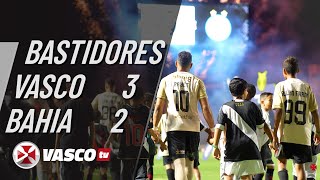 BASTIDORES VASCO 3 X 2 BAHIA | VASCOTV