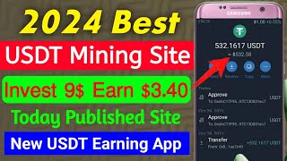 Daily Usdt Earning Site Today | New Usdt Mining Site 2024 | Daily Earn $600 Usdt