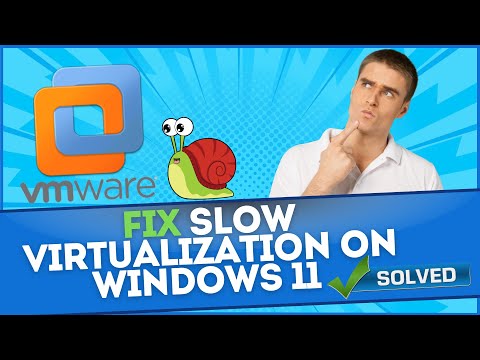 Slow Virtualization On Windows 11 VMware Workstation Fix