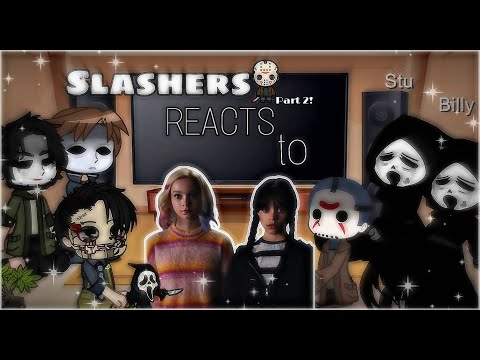 Slashers React to ✨ Wednesday ✨ || PT 2 || GC || mokyutsei