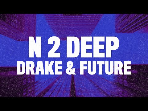 Drake - N 2 Deep (Lyrics) ft. Future