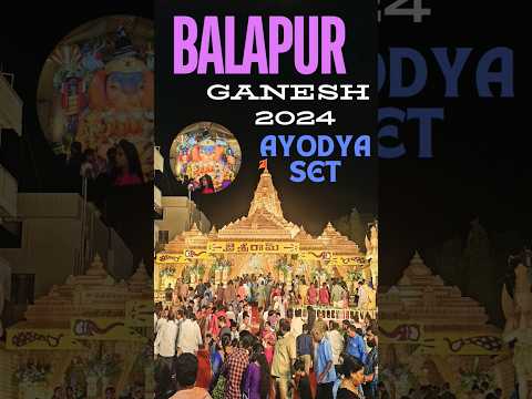 BALAPUR GANESH 2024. AYODYA SET BALAPUR GANESH. BALAPUR LADDU #LADDU #GANESH