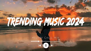 Trending music 2024  ~ Tiktok trending songs ~ Best songs 2024 playlist (Mix Hits Spotify)