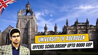 Important | University of Aberdeen offers Scholarship upto 8000 GBP | Study in UK | UK Study Visa