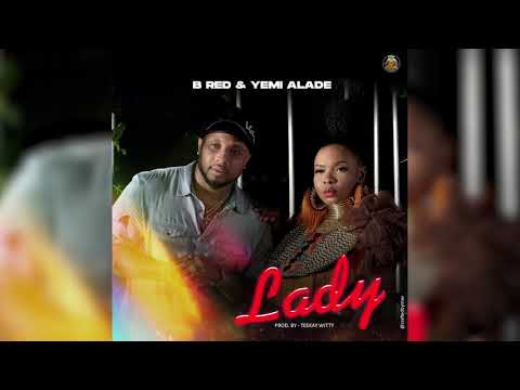 B Red & Yemi Alade - Lady (Official Audio)