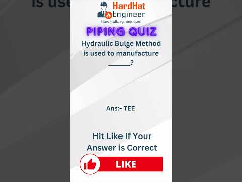 Piping Interview Question-21 (Hydraulic Bulge Method is used to manufacture _______?)