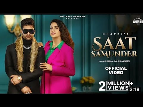 Saat Samunder : KHATRI | Pranjal Dahiya | Upasna | Deepesh Goyal l Latest Haryanvi Songs 2023