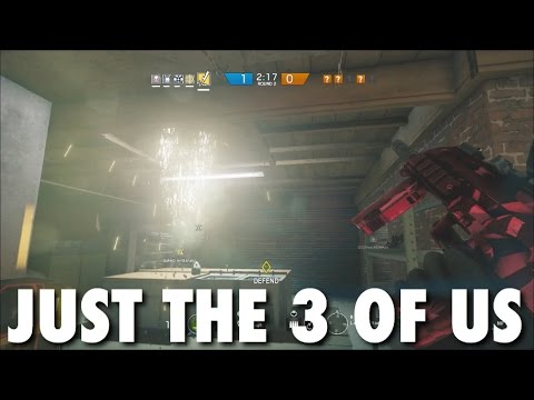 Rainbow Six Siege - Just The 3 Of Us