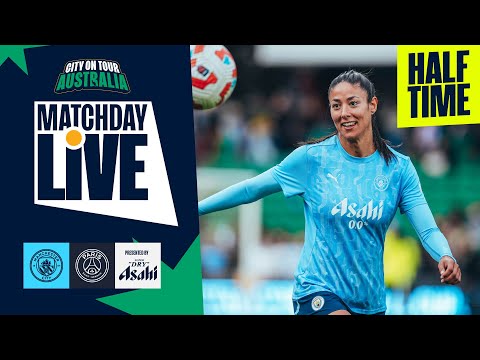 MATCHDAY LIVE - CITY v PSG - WOMENS AUSTRALIA TOUR 2024