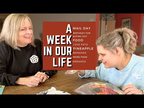 A Week in Our Life - A Birthday, Mail day, Love Pats, Food, and More