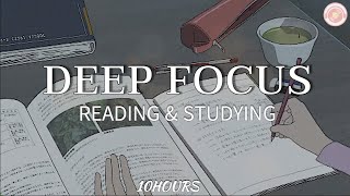 Deep Focus Study & Reading Music - 10 Hour Of Concentration Music for Studying and Memorizing