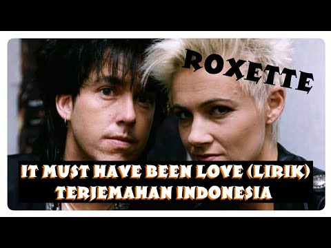 IT MUST HAVE BEEN LOVE - ROXETTE (LYRIC) TERJEMAHAN INDONESIA