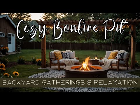 Cozy Bonfire Pit Ideas for Memorable Backyard Gatherings and Relaxation