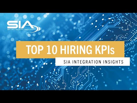 Top 10 Hiring KPIs for Security Integrators | SIA Integration Insights