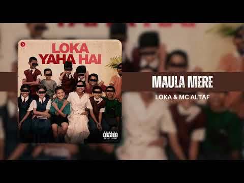 MAULA MERE | LOKA | MC ALTAF | OFFICIAL AUDIO | LOKA YAHA HAI (SIDE B)