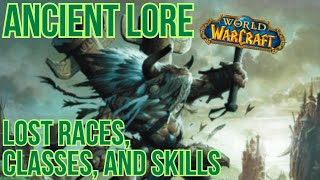 Ancient Warcraft Lore - Lost Classes, Races, and Abilities of World of Warcraft