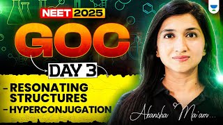 GOC | Resonating Structures | Hyperconjugation | Neet 2025 | Day 3 | AKansha Karnwal