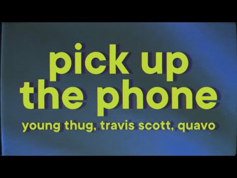 Young Thug, Travis Scott - Pick Up the Phone [Lyrics] ft. Quavo