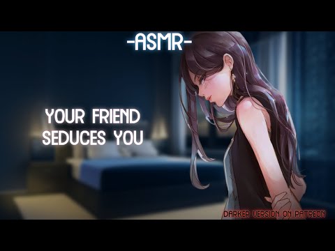 [ASMR] [ROLEPLAY] ♡your friend seduces you♡ (binaural/F4A)