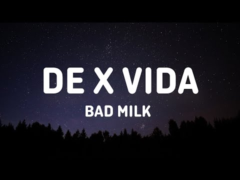 Bad Milk - DE X VIDA (Letra/Lyrics)