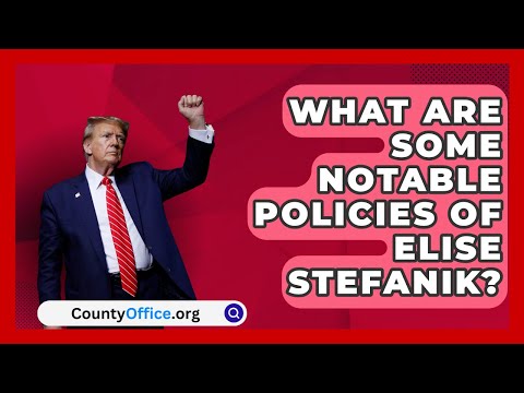 What Are Some Notable Policies of Elise Stefanik? | CountyOffice.org