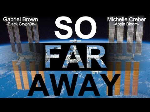 SO FAR AWAY – Space Station Footage