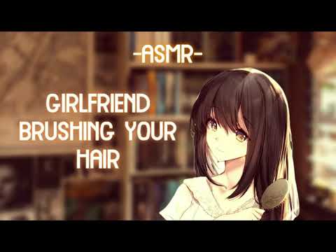 [ASMR] [ROLEPLAY] caring girlfriend brushes your hair (personal attention/binaural)