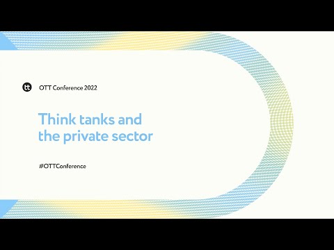 Think tanks and the private sector | OTT Conference 2022