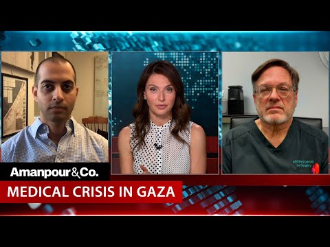 “What We Saw Was Unspeakable:" U.S. Doctors on What They Witnessed in Gaza | Amanpour and Company