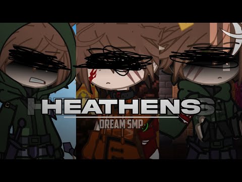 Heathens || ft: c!dteam, c!punz (+more) || DSMP