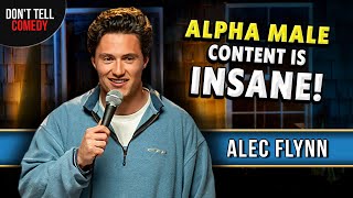 Alpha Male Content is Insane | Alec Flynn | Stand Up Comedy