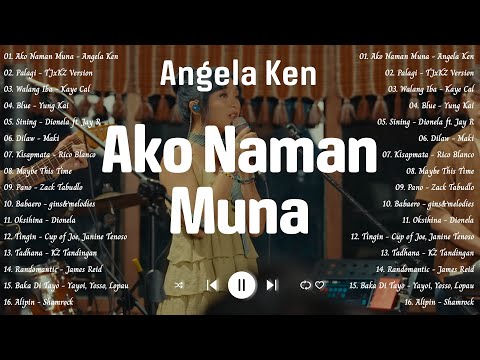 Ako Naman Muna - Angela Ken | Best OPM Tagalog Love Songs 2024 Playlist | Top OPM Trending Love Song