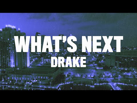 Drake - What's Next (Lyrics)