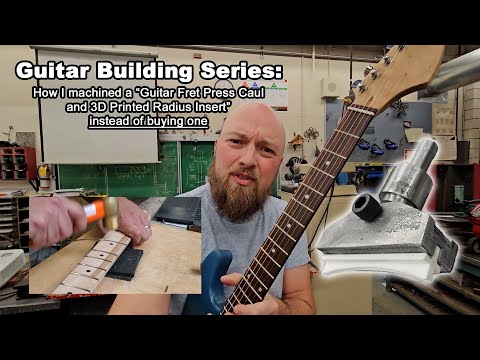 Guitar Fret Press Caul and Radius Insert BUILD