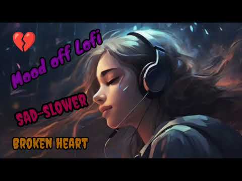 Mood off hindi song 💔🔥💔#new sad song hindi #Lofi song hindi Mix #letest new version song