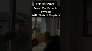 IIT JEE 2025 Score 50+marks in physics Top 5 chapter#iitjee99.9persentile#iit_motivation#iitbombay