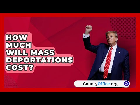 How Much Will Mass Deportations Cost? | CountyOffice.org